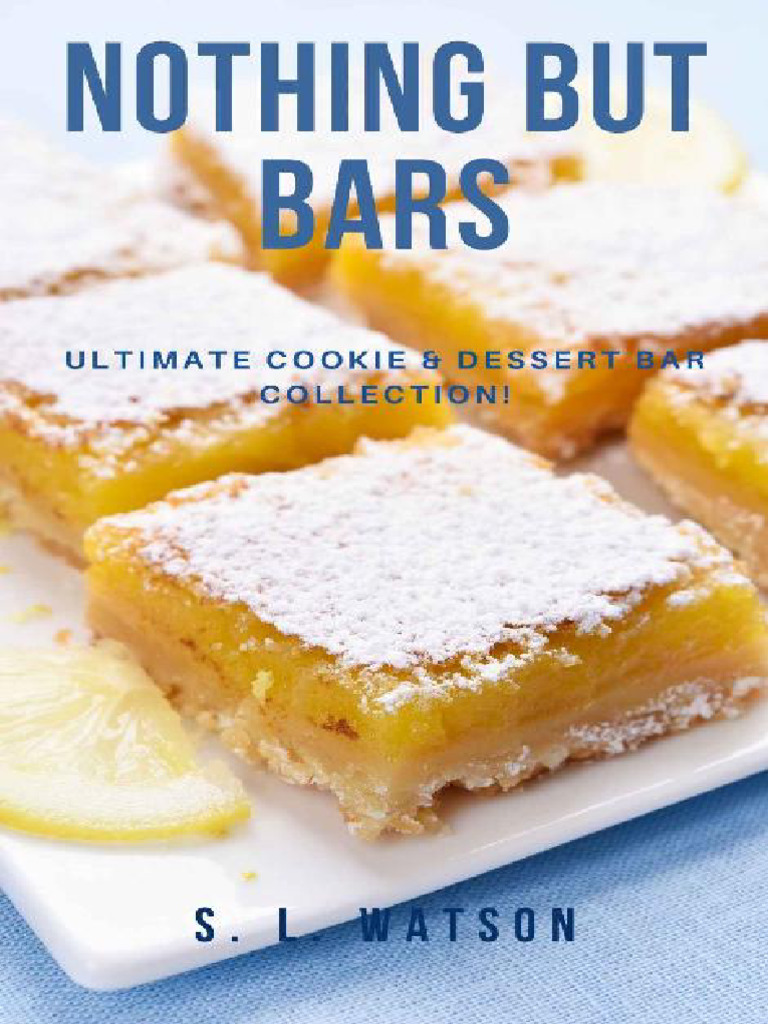 Nothing But Bars Ultimate Cookie Amp Amp Dessert Bar Collection 33 Southern Cooking Recipes