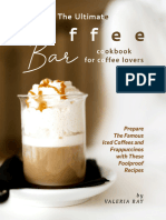 The Ultimate Coffee Bar Cookbook For Coffee Lovers - Prepare The Famous Iced Coffees and Frappuccinos With These Foolproof Recipes