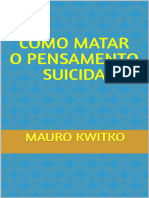 Como Matar o Pensamento Suícida Ao Invés de Matar o Corpo, Mate o Pensamento (Mauro Kwitko) (Z-Library)