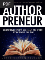 Authorpreneur - Build The Brand, Business, and Lifestyle You Deserve. It - S Time To Write Your Book