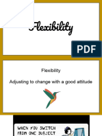 Flexibility