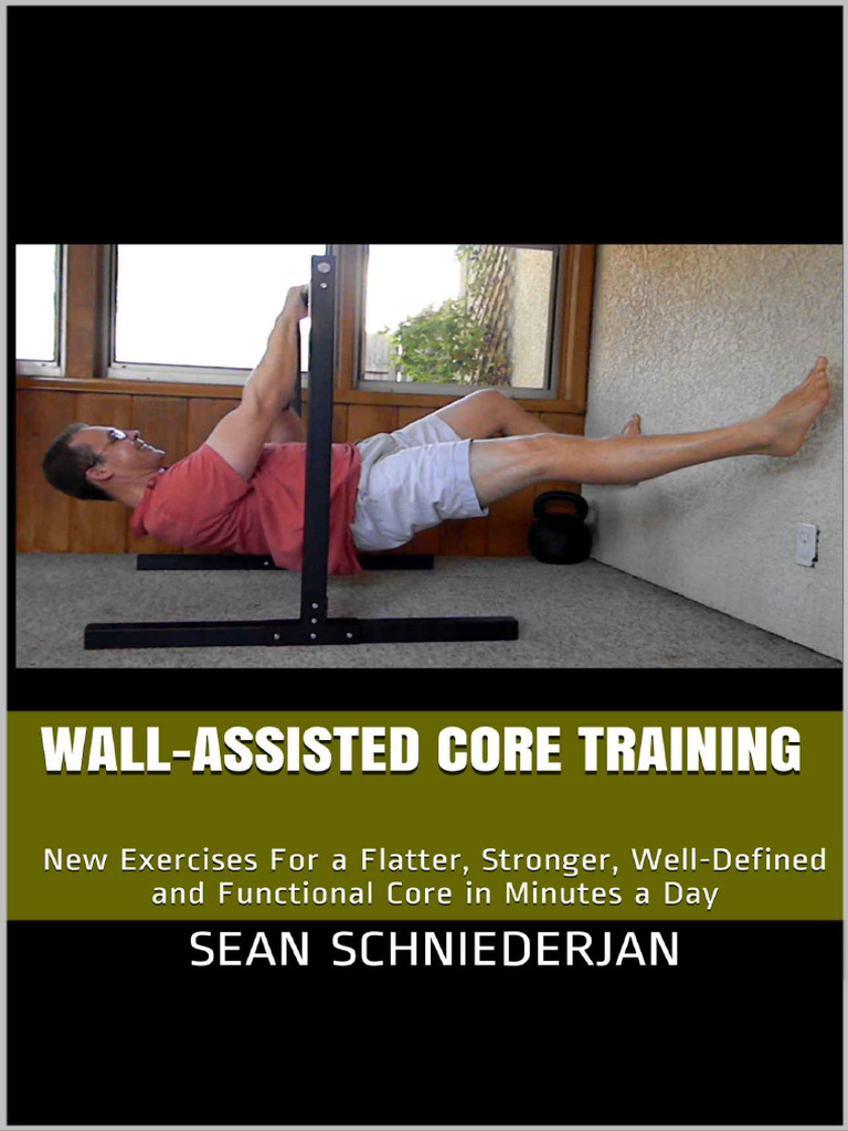 Wall-Assisted Core Training New Exercises For A Flatter, Stronger, Well ...