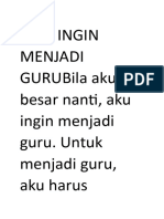 Aku Ingin Menjadi Gurubila Aku Besar Nanti, Aku Ingin Menjadi Guru. Untuk Menjadi Guru, Aku Harus