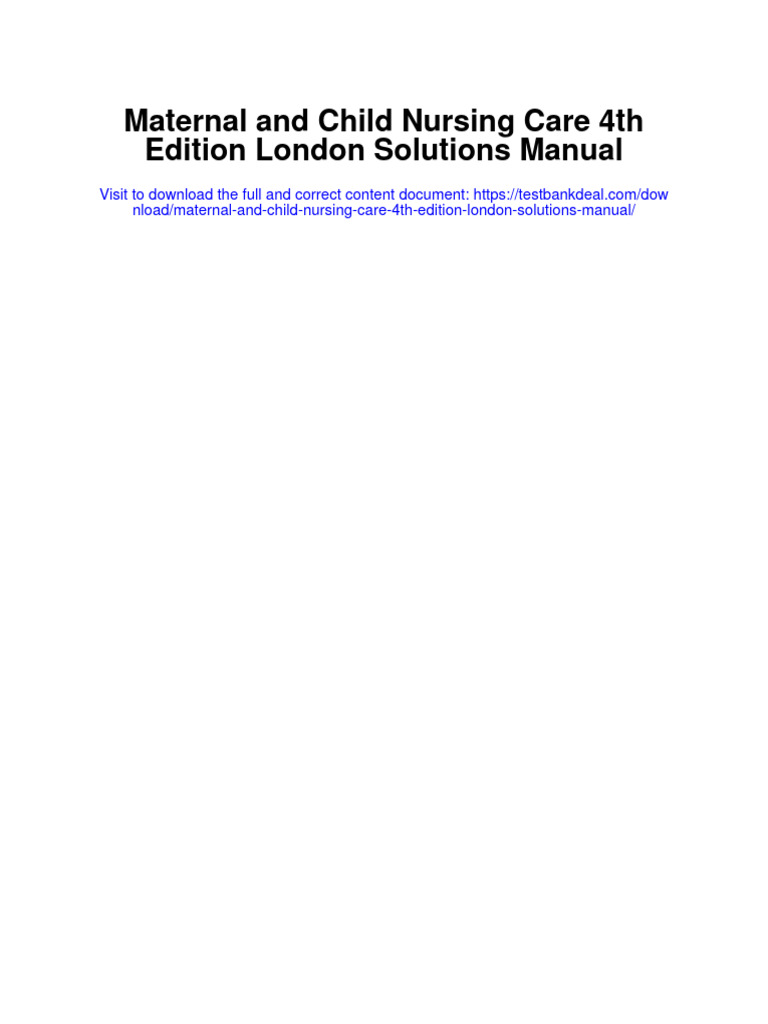 Maternal and Child Nursing Care 4th Edition London Solutions Manual