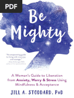 Be Mighty A Womans Guide To Liberation From Anxiety Worry and Stress Using Mindfulness and Acceptance 9781684034437