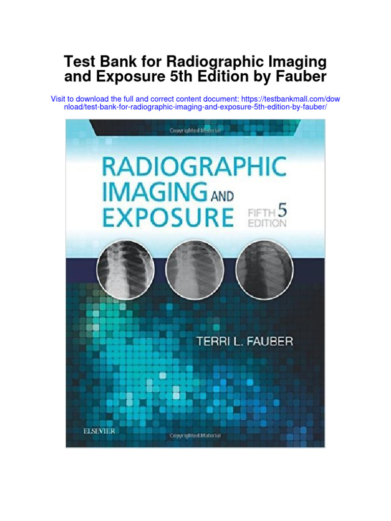 Test Bank for Radiographic Imaging and Exposure 5th Edition by Fauber PDF X Ray