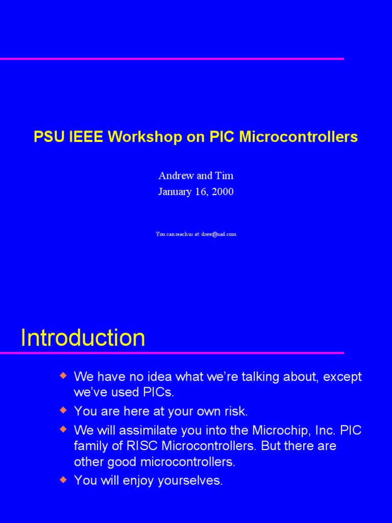 PSU IEEE Workshop On PIC Microcontrollers: Andrew and Tim January 16 ...