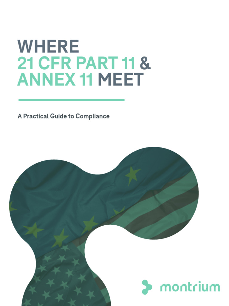 Where 21 CFR Part 11 and Annex 11 Meet Whitepaper From Montrium | PDF