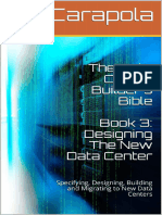 The Data Center Builder - S Bible - Book 3 - Designing The New Data Center - Specifying, Designing, Building and Migrating To New Data Centers