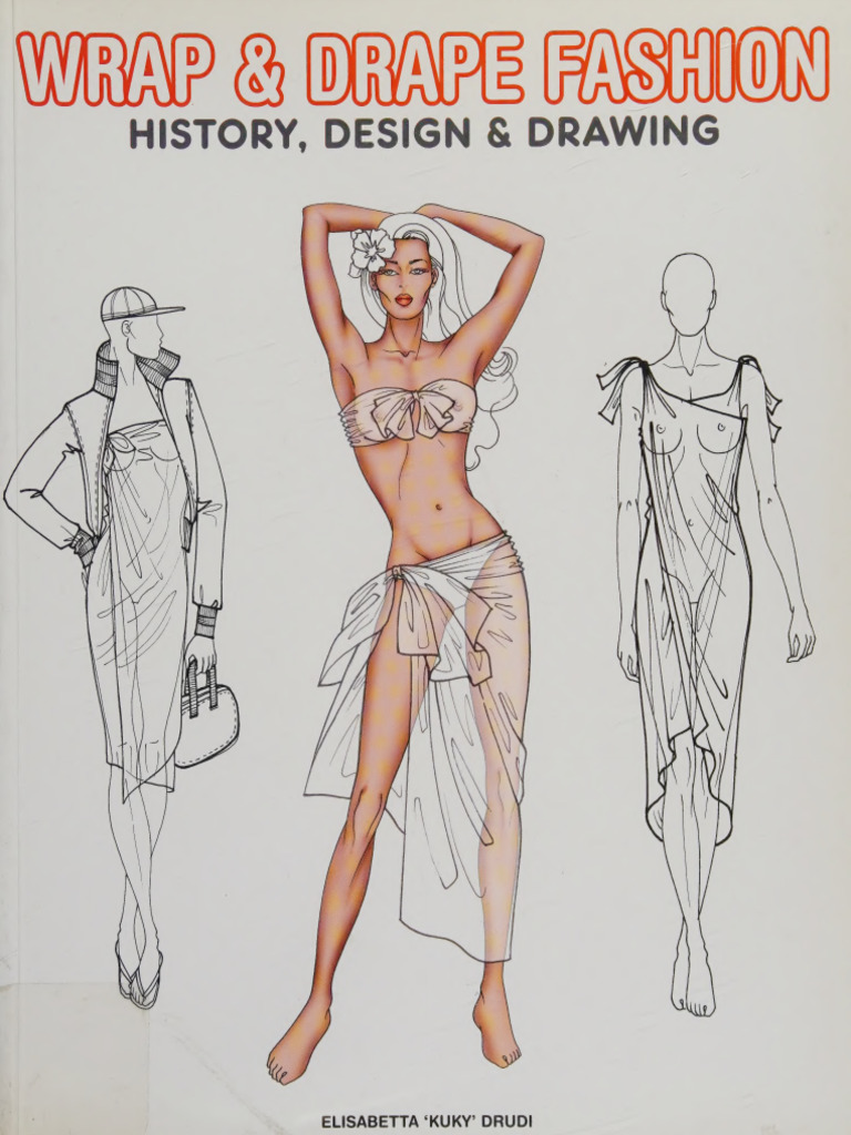 Wrap & Drape Fashion - Elisabetta Drudi - February 15, 2007 - Pepin Press -  9789054961253 - Anna's Archive, PDF, Human Appearance