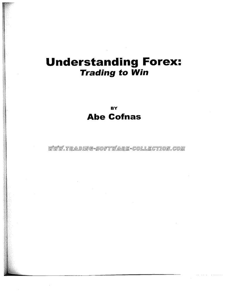 Abe Cofnas - Understanding Forex. Trading To Win | PDF