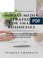 SOCIAL MEDIA STRATEGY For SMALL BUSINESSES How Small Businesses Can Use Their Social Media Presence To Sell Their Products and Services