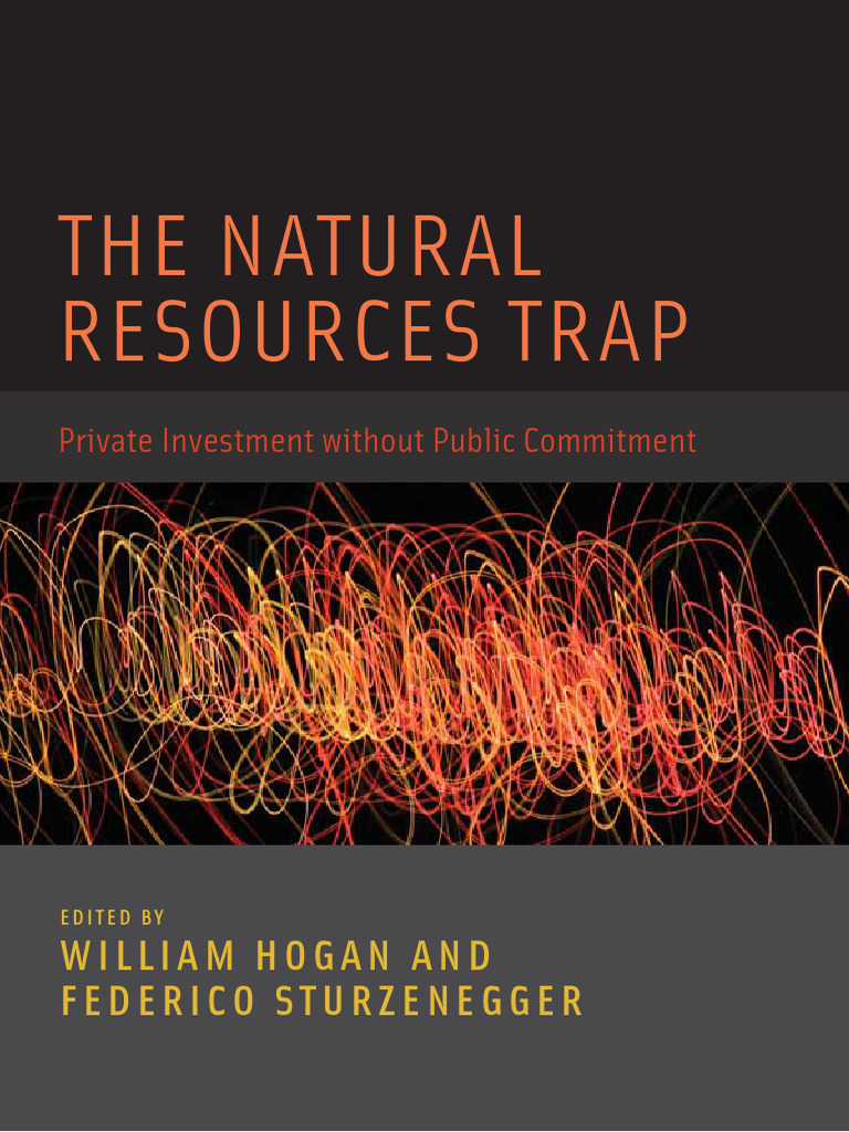 William Hogan, Federico Sturzenegger The Natural Resources Trap Private Investment Without