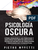 Psicologia Oscura Como Analizar A Las Personas y Descifrar Sus Mentes Mediante 7 Tecnicas Secretas de Persuasion y Pietro Moretti Z Lib 2