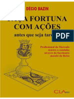 Faca Fortuna Com Acoes, Antes que Seja Tarde - Decio Bazin