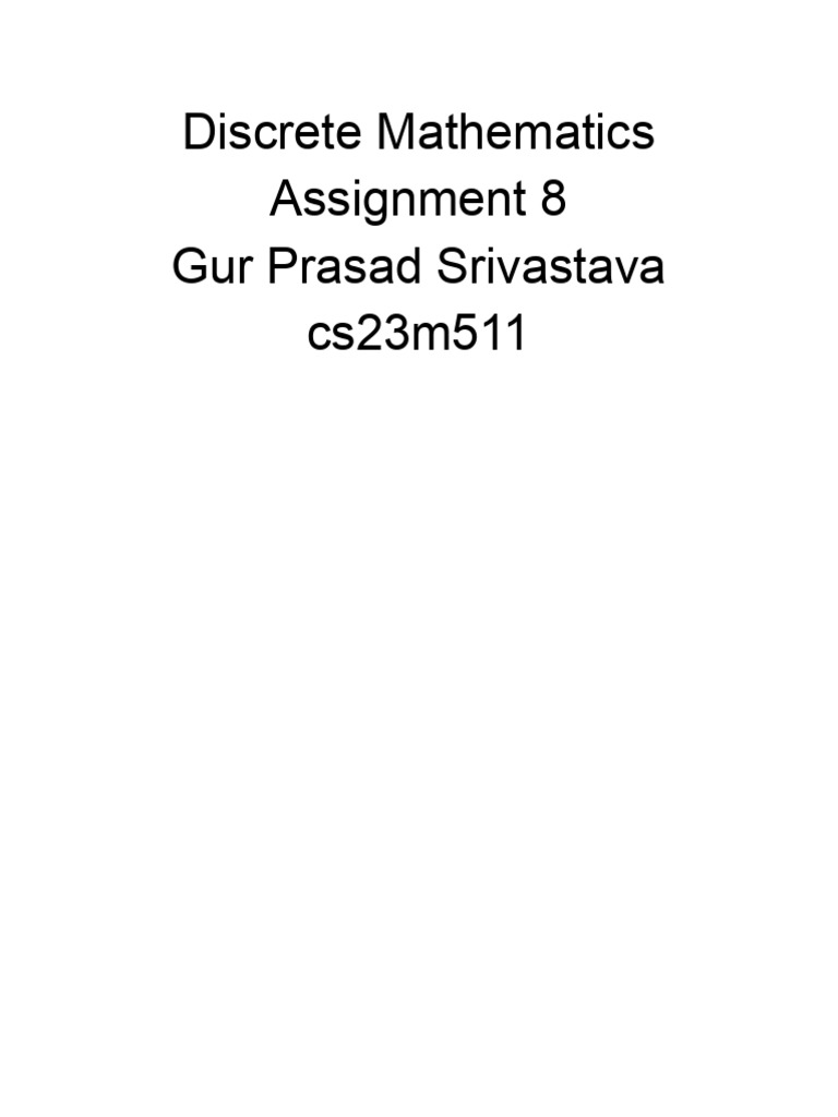 cs23m511 Gur Prasad Srivastava Discrete Mathematics Assignment 8 | PDF ...