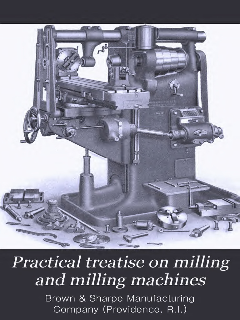 Practical Treatise On Milling and Milling Machines | PDF
