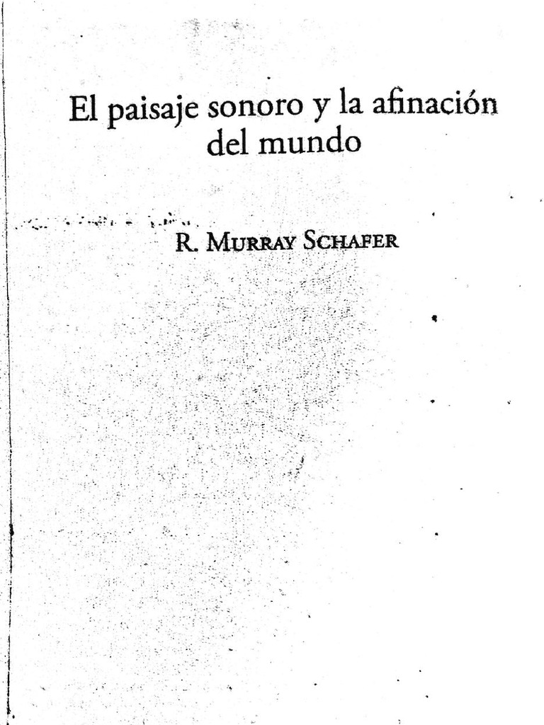 Murray Schafer-Paisaje Sonoro y Afinación Del Mundo | PDF