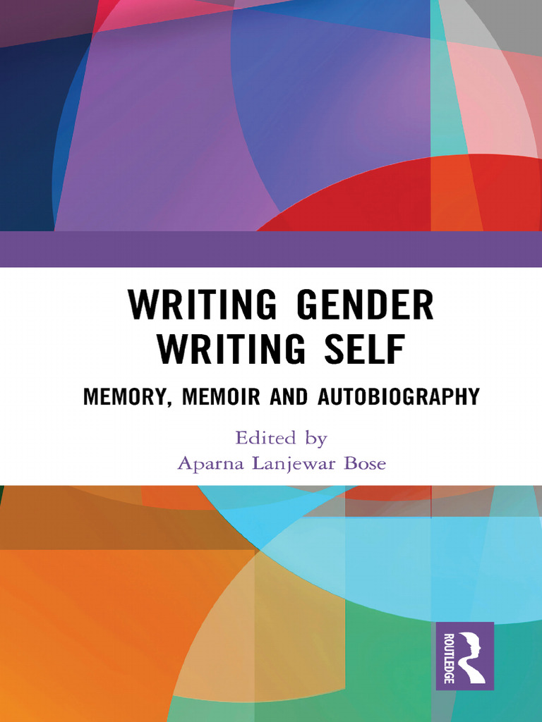 Writing Gender Writing Self Memory, Memoir and Autobiography (Aparna ...