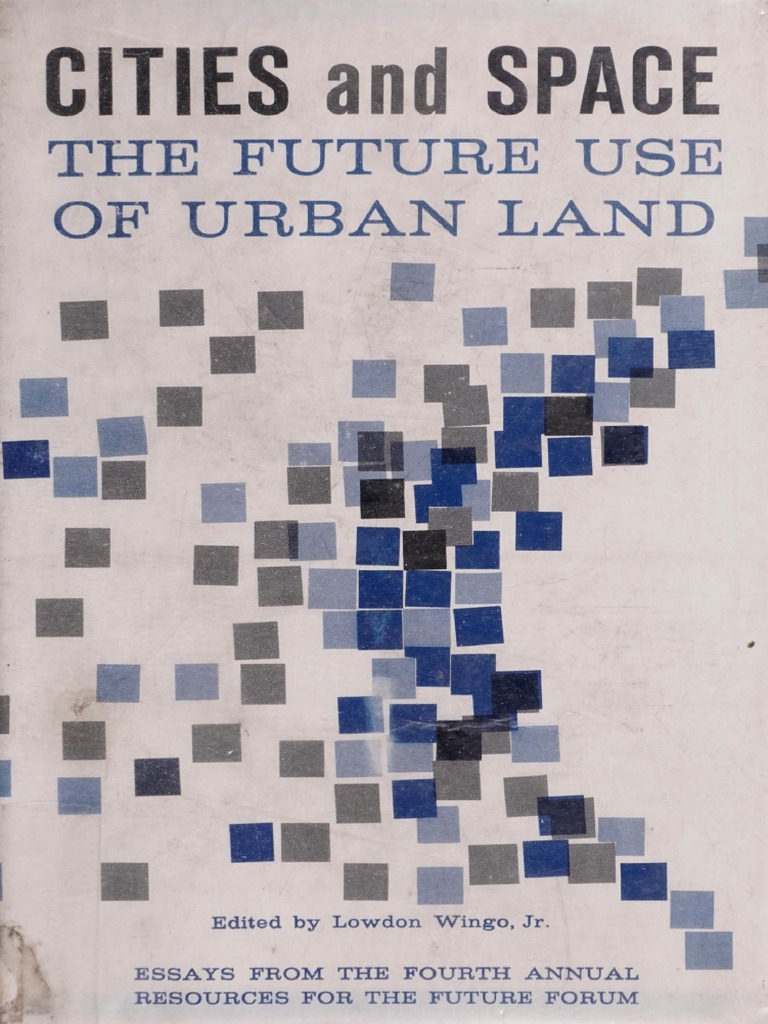 Cities and Space The Future of Use Urban Land - Lowdon Wingo | PDF