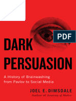 Dark Persuasion A History of Brainwashing from Pavlov to Social Media (Dimsdale, Joel E.) (Z-Library)
