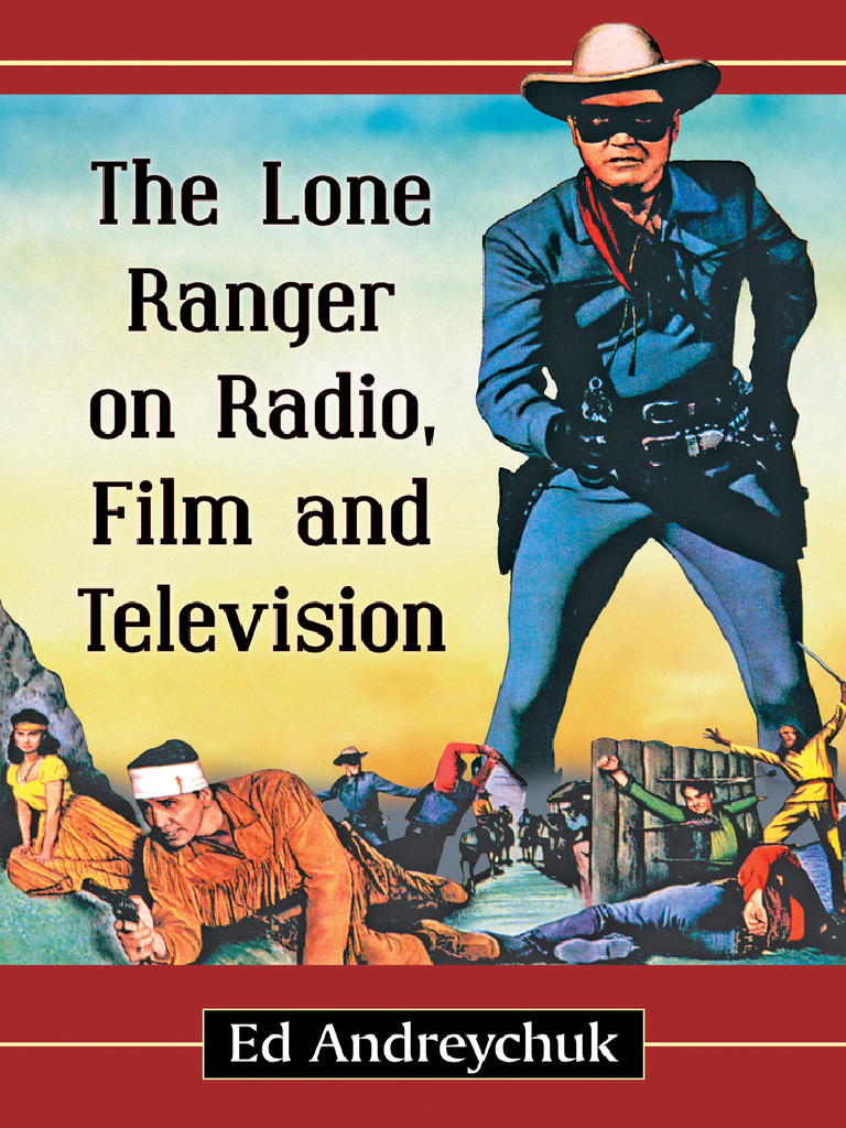 The Lone Ranger On Radio, Film and Television by Ed Andreychuk | PDF ...