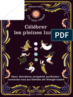 Célébrer Les Pleines Lunes: Vœux, Abondance, Prospérité, Purification: Connectez-Vous Aux Bienfaits de L'énergie Lunaire