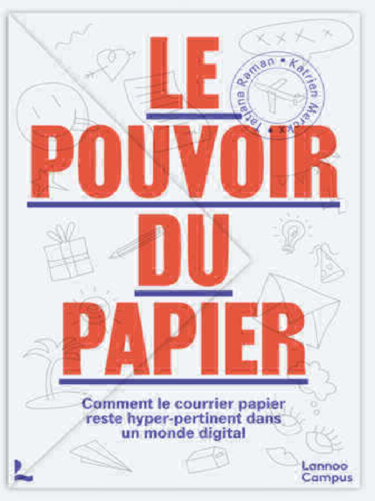 Le pouve pouvoir du papier.oir du papier. Comment le courrier papier reste  hyper-pertinent dans un monde digital (Katrien Merckx Tatjana Raman)  (Z-Library), PDF, Publicité