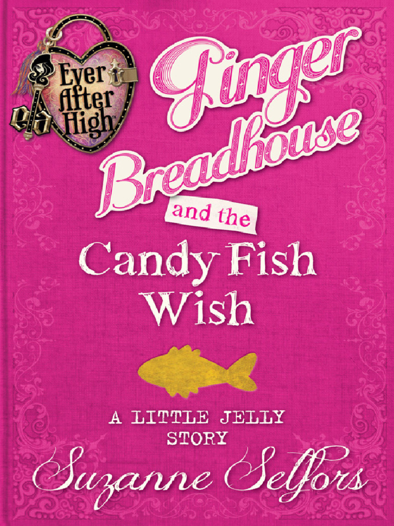 (Little Jelly, Ever After High) Ginger Breadhouse and The Candy Fish