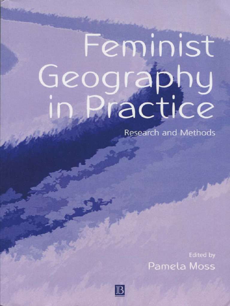 Pamela J. Moss (Ed.) Feminist Geography in Practice Research and MethodsBlackwell (2002