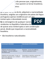 Art. 12. São Brasileiros: II - Naturalizados: A) Os Que, Na Forma Da Lei, Adquiram A Nacionalidade