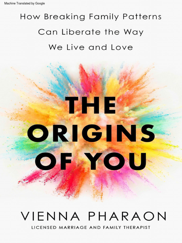 Vienna Pharaon The Origins of You How Breaking Family Patterns Can | PDF
