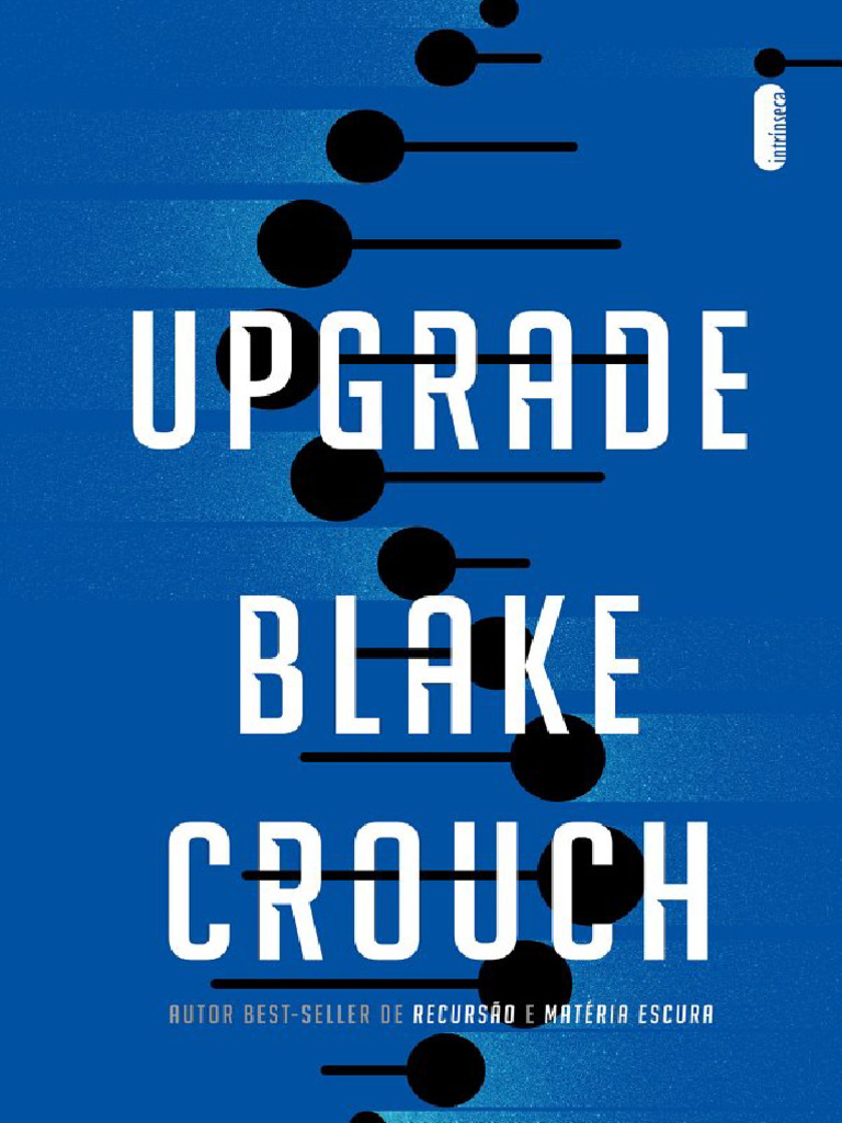 Upgrade - Blake Crouch | PDF | Vírus | DNA, image size:768x1024