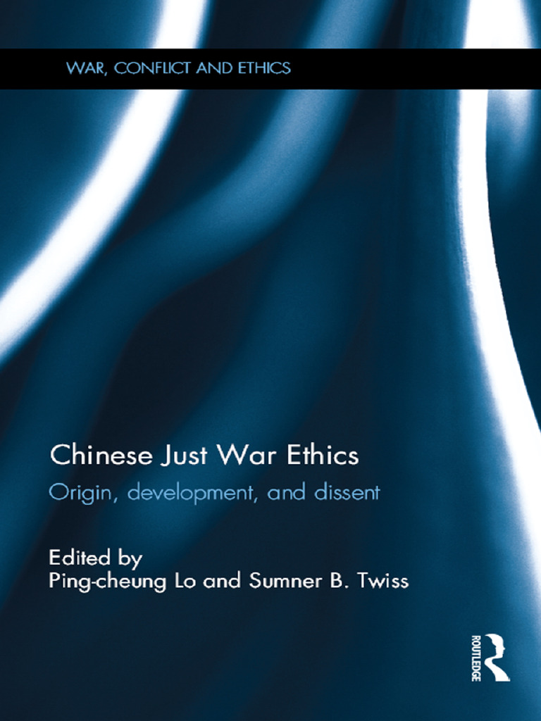 Chinese Just War Ethics Origin Development And Dissent Ping Cheung