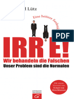 Irre - Wir Behandeln Die Falschen - Unser Problem Sind Die Normalen - Eine Heitere Seelenkunde