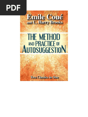 The Method and Practice of Autosuggestion Emile Coué C Harry Brooks
