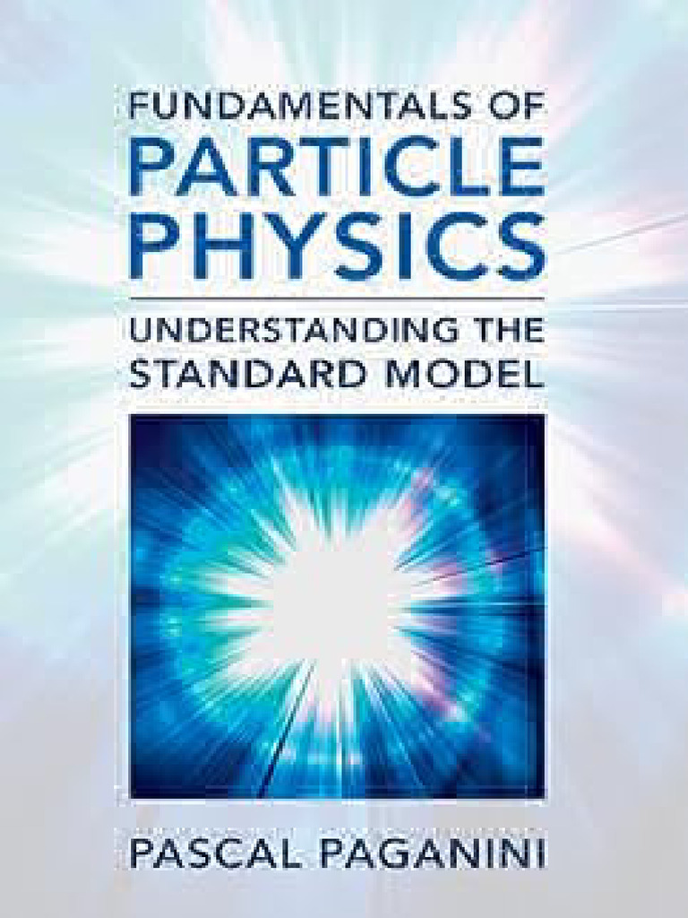 Fundamentals Of Particle Physics Understanding The Standard Model