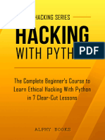 Hacking_ Hacking With Python - The Complete Beginner's Course to Learn Ethical Hacking With Python in 7 Clear-Cut Lessons - Including Dozens of Practical Examples & Exercises (Hacking Series Book 1)