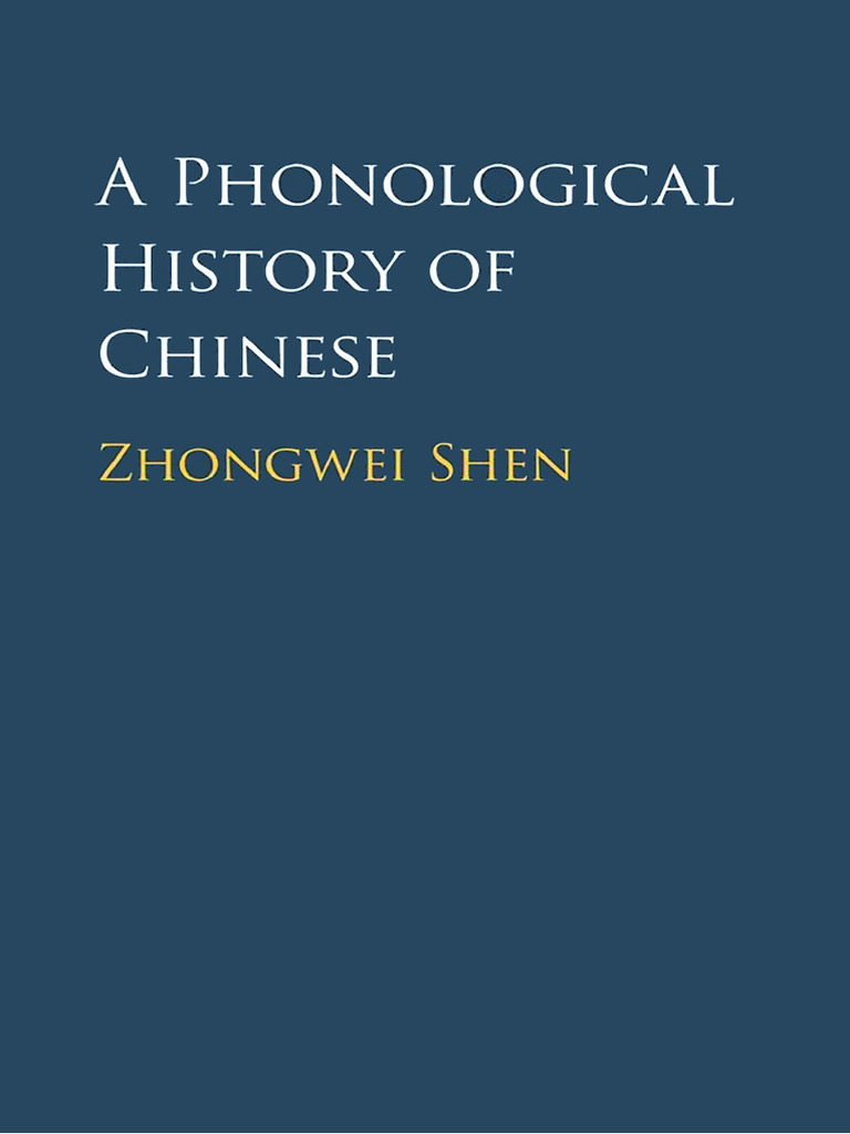 Zhongwei Shen. 2020. A Phonological History of Chinese | PDF