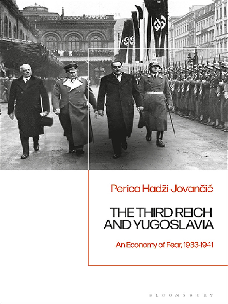 The Third Reich and Yugoslavia An Economy of Fear, 1933-1941 by Perica Hadzi-Jovancic | PDF ...