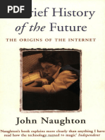 A Brief History of The Future. The Origins of The Internet (Naughton)