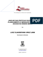 Lima, L. C. C. Análise das práticas docentes de planejamento e mediação em redes sociais no ensino médio. 2011. p. 146. Dissertação (Mestrado em Ciência da Computação) - Centro de Informática, Universidade Federal de Pernambuco, Recife, 2011.