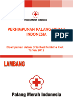 Perhimpunan Palang Merah Indonesia: Disampaikan Dalam Orientasi Pembina PMR Tahun 2012