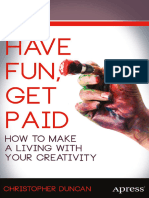 Have Fun, Get Paid - How To Make A Living With Your - Duncan, Christopher - 2013 - Apress - 9781430261018 - Anna's Archive