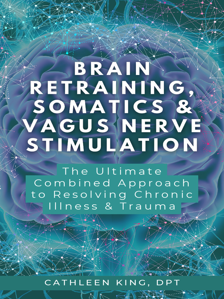 Brain Retraining Somatics and The Vagus Nerve Ebook | PDF | Stress ...