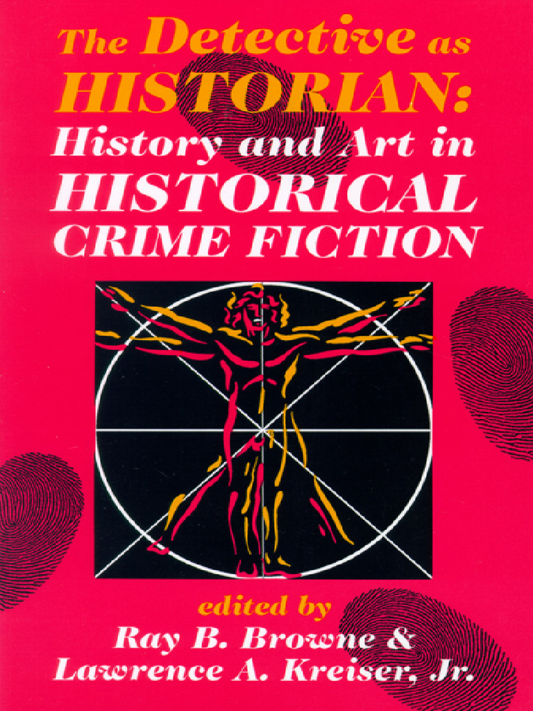 The Detective As Historian History and Art in Historical Crime Fiction