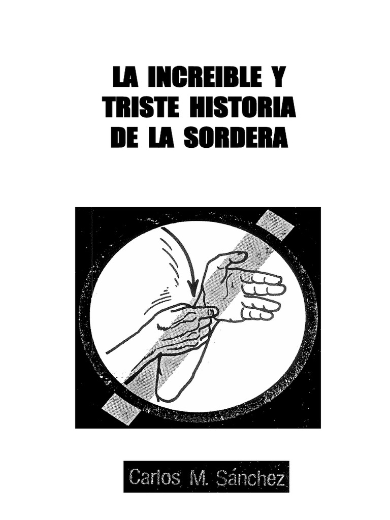 la-incre-ble-y-triste-historia-de-la-sordera-carlos-m-sanchez-g
