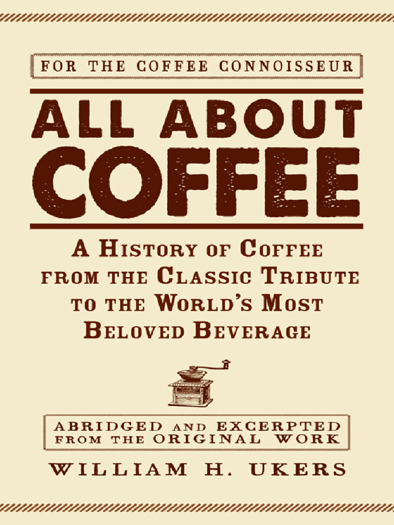 All about coffee a history of coffee from the classic tribute to the