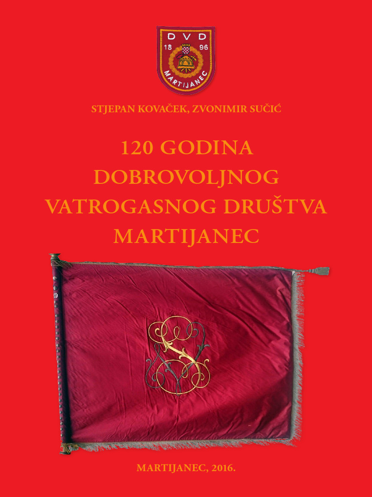 120 Godina Dobrovoljnog Vatrogasnog Društva Martijanec (Monograph of The "Martijanec Voluntary