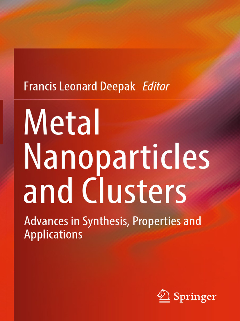 Metal Nanoparticles and Clusters Advances in Synthesis, Properties and ...